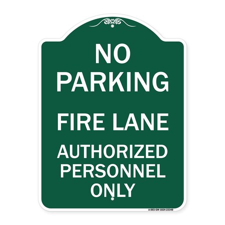 Signmission Parking Fire Lane Authorized Personnel Only, Green & White Aluminum Sign, 18" x 24", GW-1824-23340 A-DES-GW-1824-23340